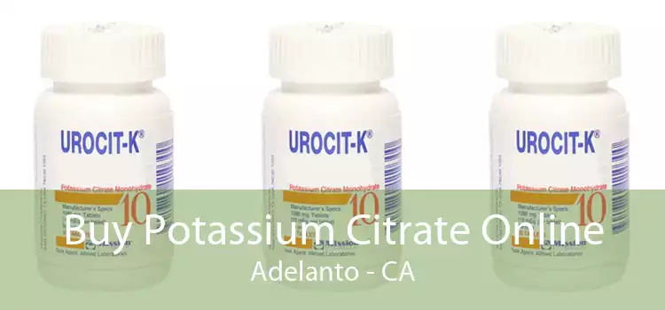 Buy Potassium Citrate Online Adelanto - CA