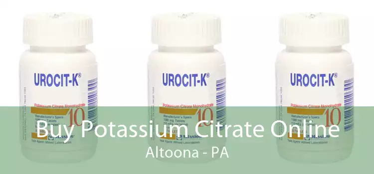 Buy Potassium Citrate Online Altoona - PA