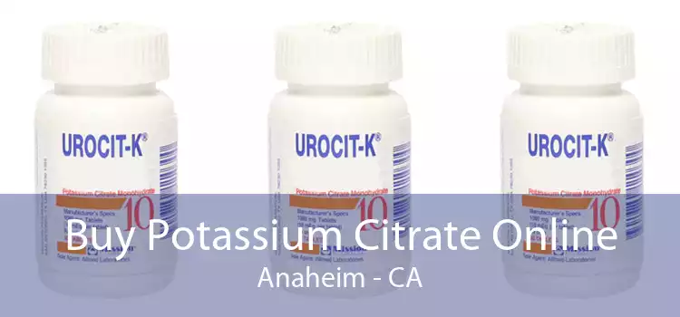Buy Potassium Citrate Online Anaheim - CA