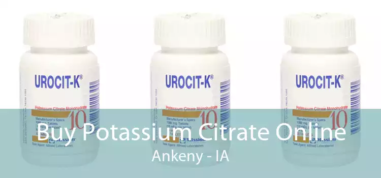 Buy Potassium Citrate Online Ankeny - IA