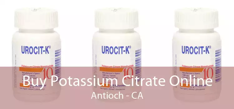 Buy Potassium Citrate Online Antioch - CA