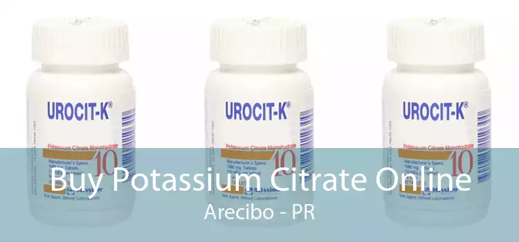 Buy Potassium Citrate Online Arecibo - PR