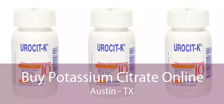 Buy Potassium Citrate Online Austin - TX