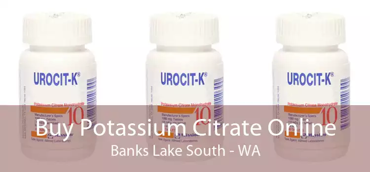 Buy Potassium Citrate Online Banks Lake South - WA