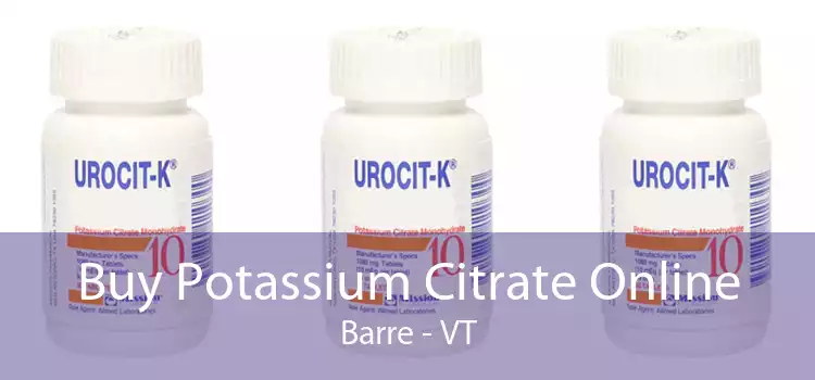 Buy Potassium Citrate Online Barre - VT