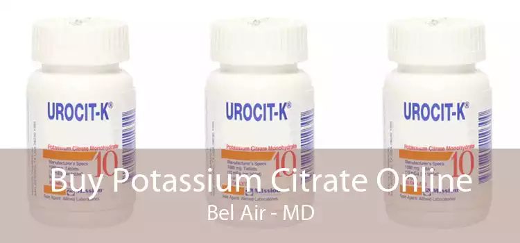 Buy Potassium Citrate Online Bel Air - MD