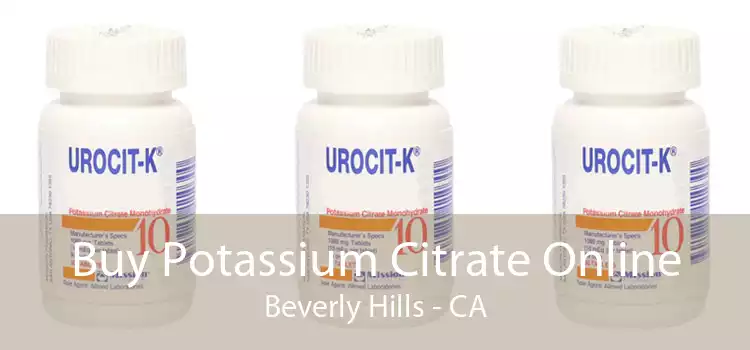 Buy Potassium Citrate Online Beverly Hills - CA