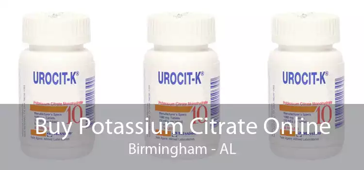 Buy Potassium Citrate Online Birmingham - AL