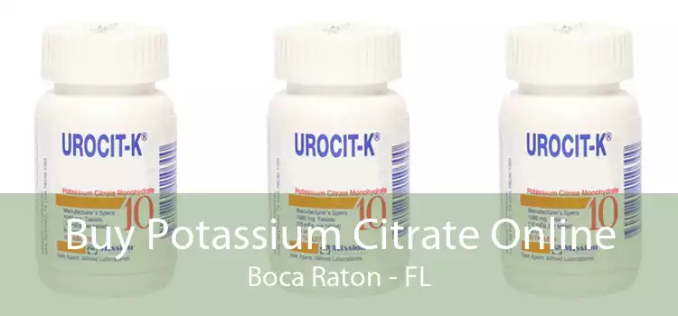 Buy Potassium Citrate Online Boca Raton - FL