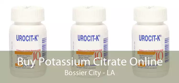 Buy Potassium Citrate Online Bossier City - LA