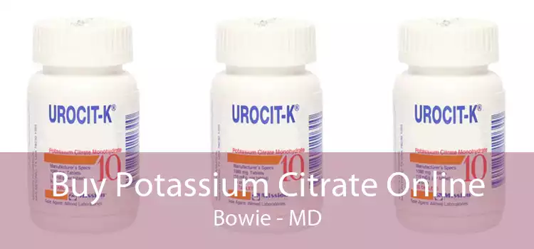 Buy Potassium Citrate Online Bowie - MD