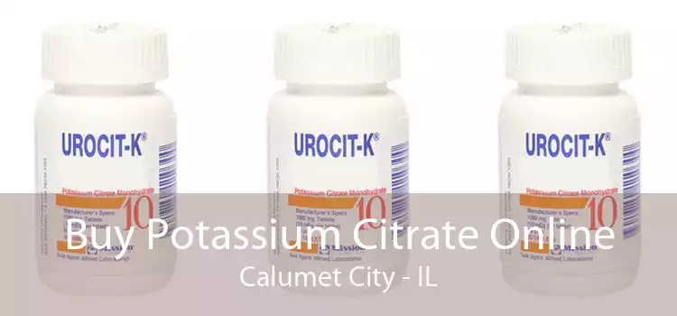 Buy Potassium Citrate Online Calumet City - IL