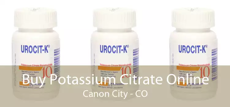 Buy Potassium Citrate Online Canon City - CO