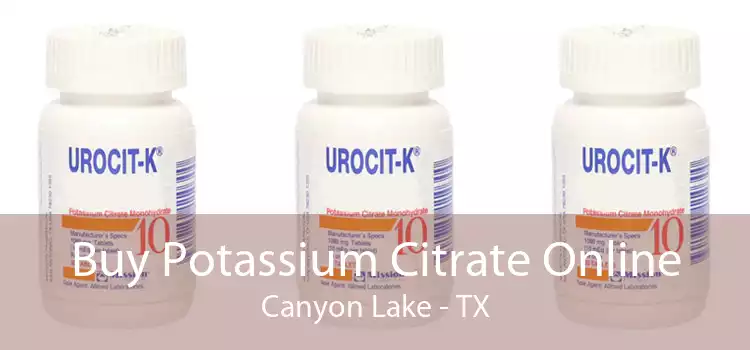 Buy Potassium Citrate Online Canyon Lake - TX
