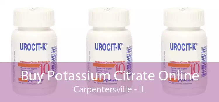 Buy Potassium Citrate Online Carpentersville - IL