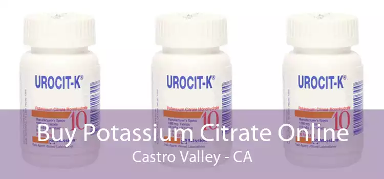 Buy Potassium Citrate Online Castro Valley - CA