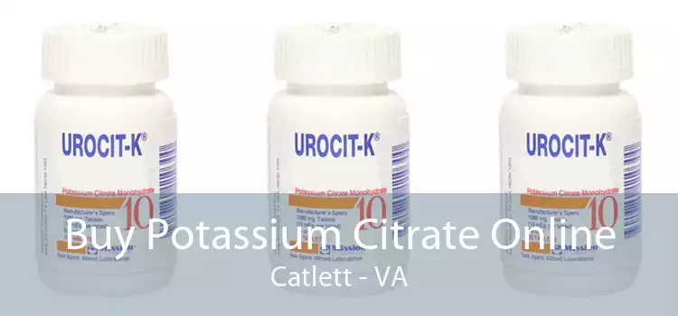 Buy Potassium Citrate Online Catlett - VA