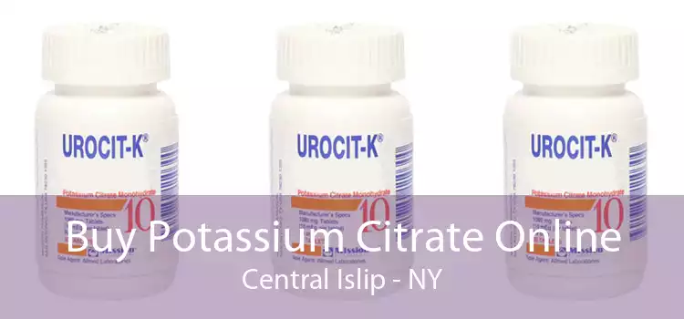 Buy Potassium Citrate Online Central Islip - NY
