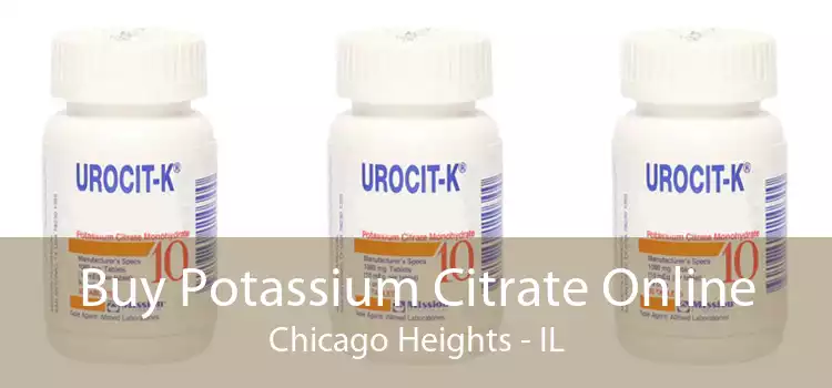 Buy Potassium Citrate Online Chicago Heights - IL