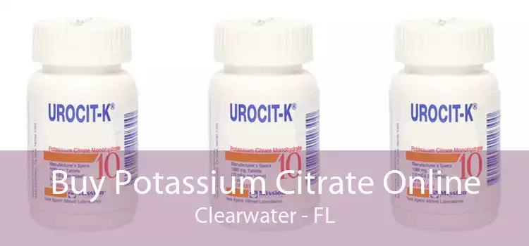 Buy Potassium Citrate Online Clearwater - FL