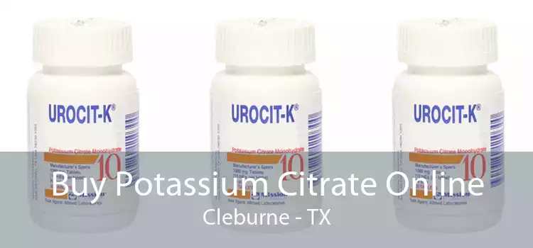 Buy Potassium Citrate Online Cleburne - TX