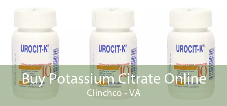 Buy Potassium Citrate Online Clinchco - VA