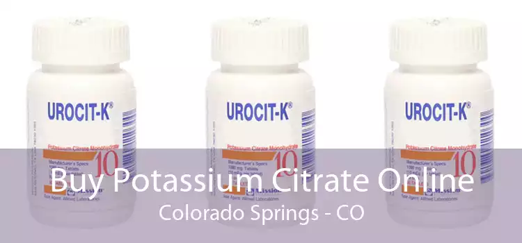 Buy Potassium Citrate Online Colorado Springs - CO