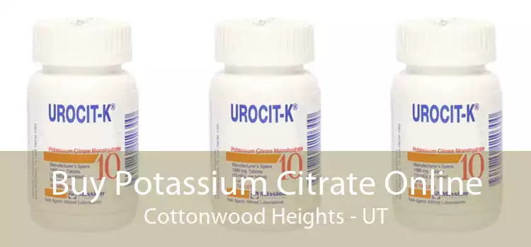Buy Potassium Citrate Online Cottonwood Heights - UT