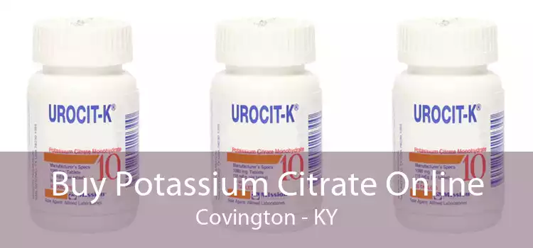 Buy Potassium Citrate Online Covington - KY