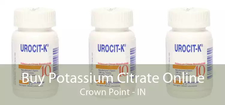 Buy Potassium Citrate Online Crown Point - IN