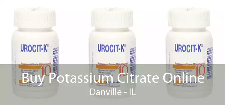 Buy Potassium Citrate Online Danville - IL