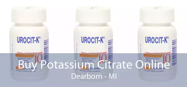 Buy Potassium Citrate Online Dearborn - MI