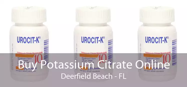 Buy Potassium Citrate Online Deerfield Beach - FL