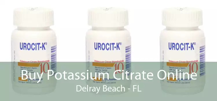 Buy Potassium Citrate Online Delray Beach - FL