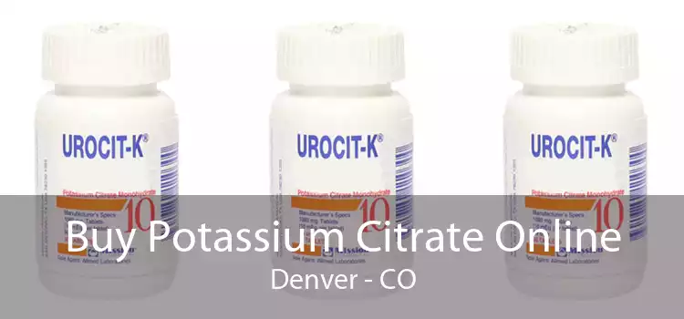 Buy Potassium Citrate Online Denver - CO