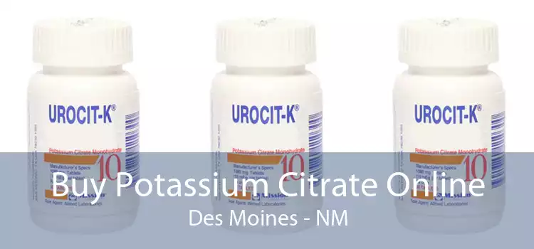 Buy Potassium Citrate Online Des Moines - NM