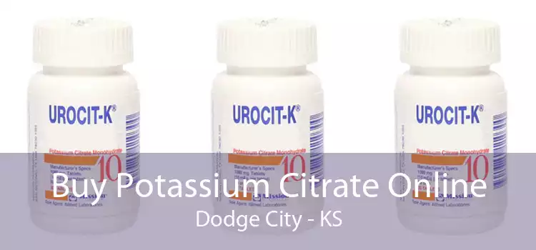 Buy Potassium Citrate Online Dodge City - KS