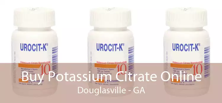 Buy Potassium Citrate Online Douglasville - GA